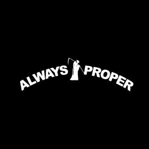 ALWAYS PROPER — hip-hop artist profile photo