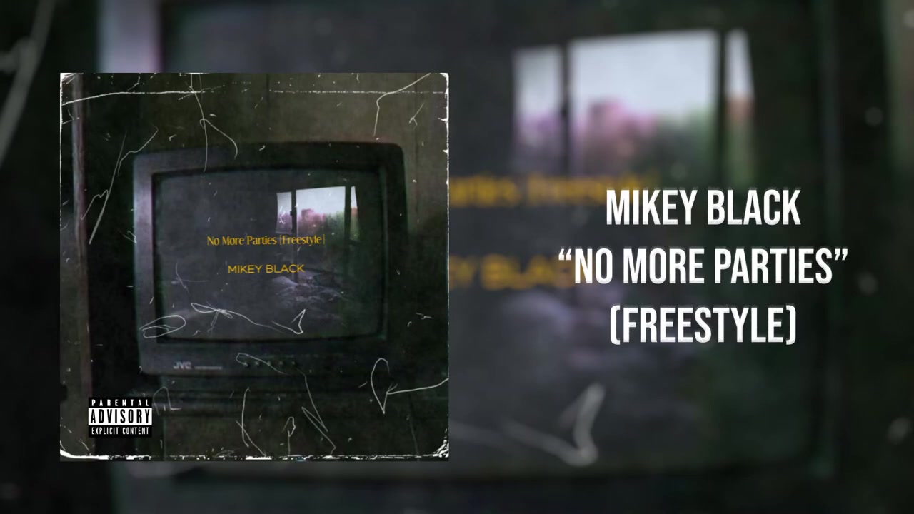 Mikey Black - No More Parties [Freestyle]