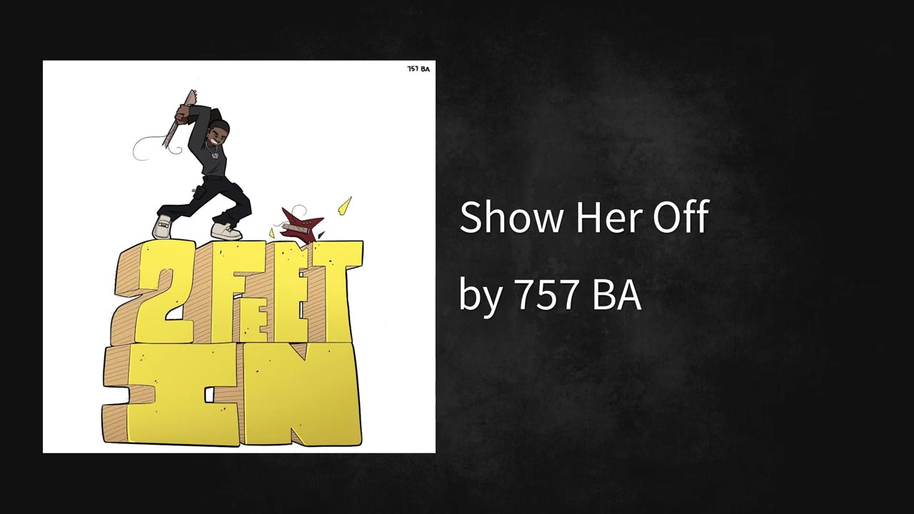 757 BA - Show Her Off (AUDIO)