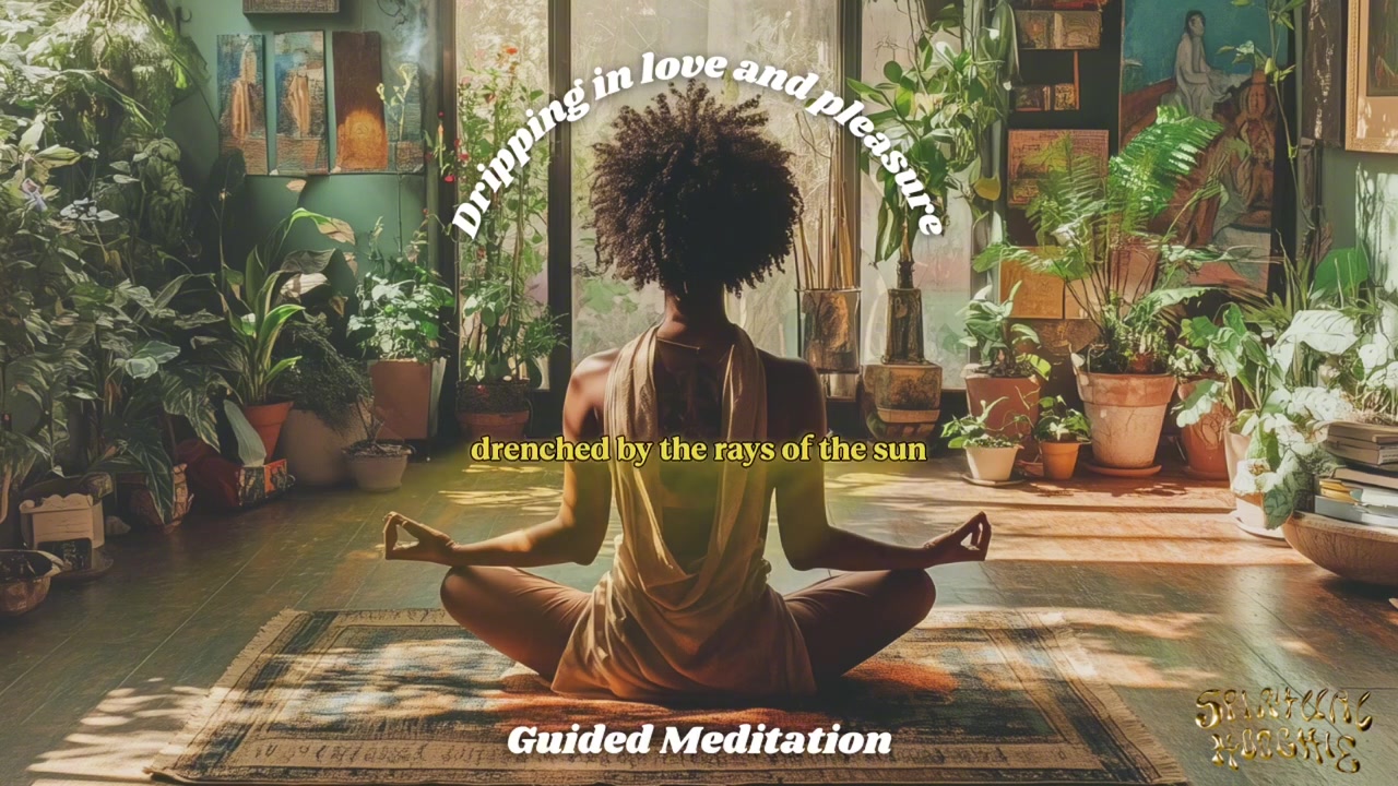 Dripping in Love and Pleasure (Guided Meditation for Self-Love, Sensuality & Embodiment)