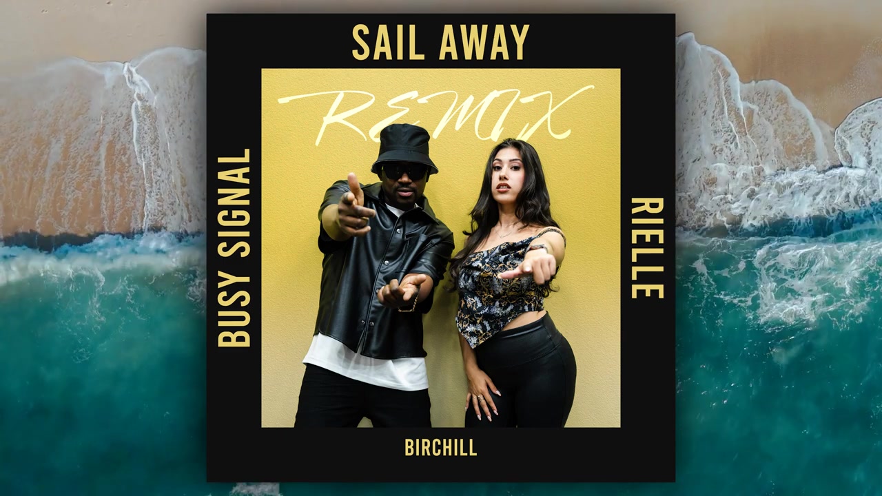 Sail away  The Remix - Rielle ft. Busy Signal