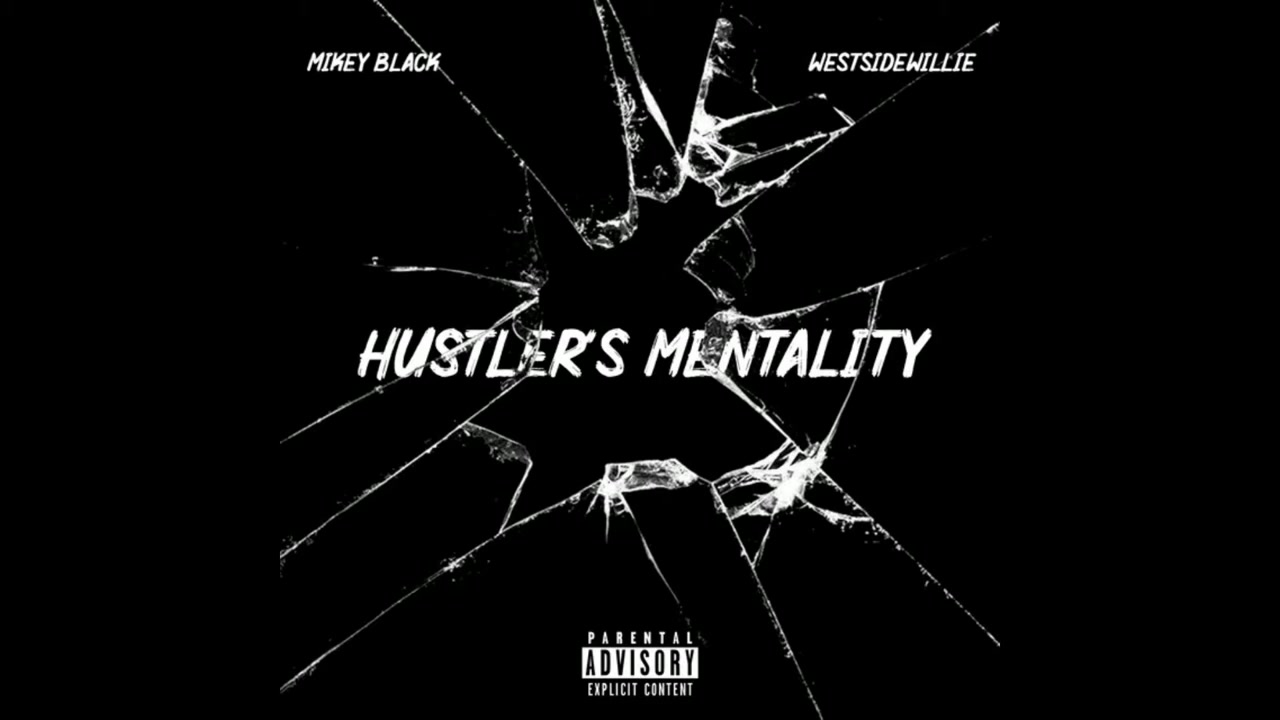Mikey Black x WestsideWillie - Hustlers Mentality