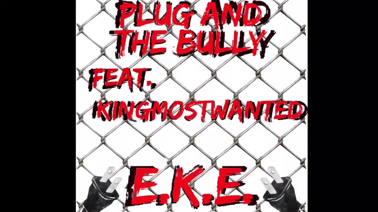 E.K.E.- plug and the bully [feat. Kingmostwanted] (official audio)